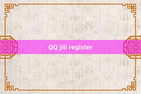 QQ jili register