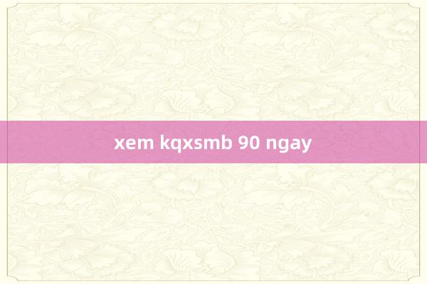 xem kqxsmb 90 ngay