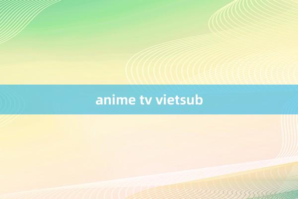 anime tv vietsub