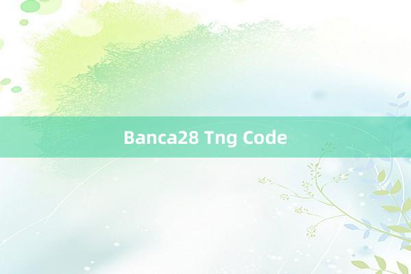 Banca28 Tng Code