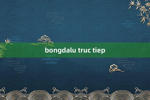 bongdalu truc tiep