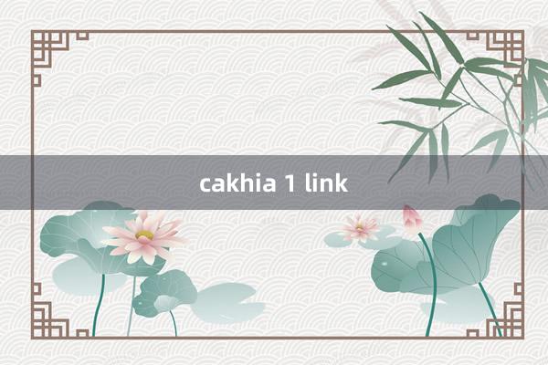 cakhia 1 link