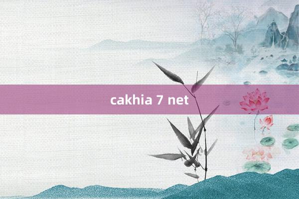 cakhia 7 net