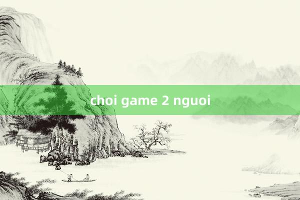 choi game 2 nguoi