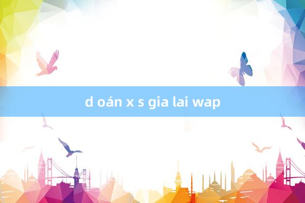 d oán x s gia lai wap