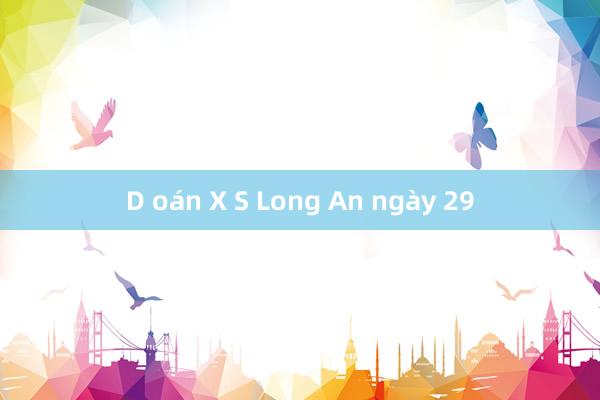 D oán X S Long An ngày 29