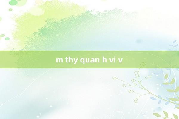 m thy quan h vi v