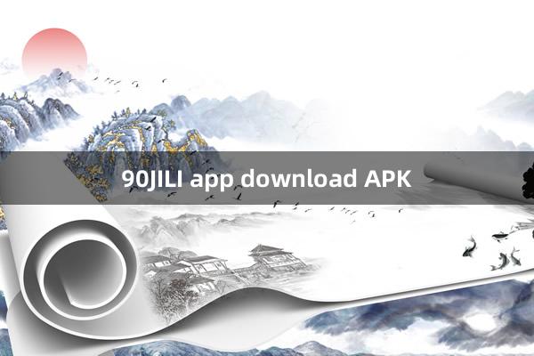 90JILI app download APK