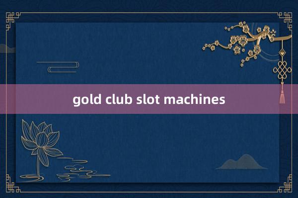 gold club slot machines