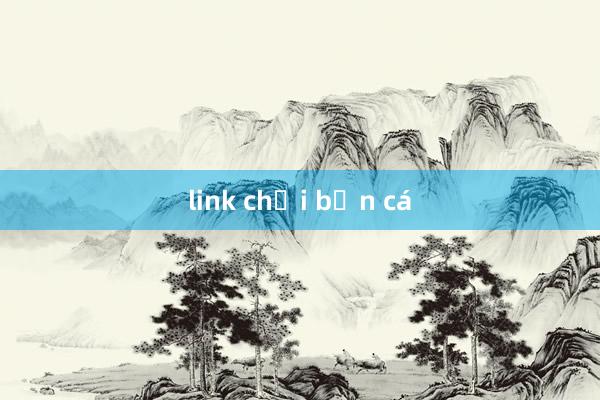 link chơi bắn cá