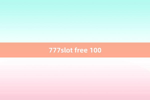 777slot free 100