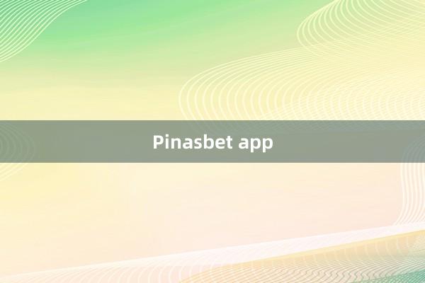 Pinasbet app