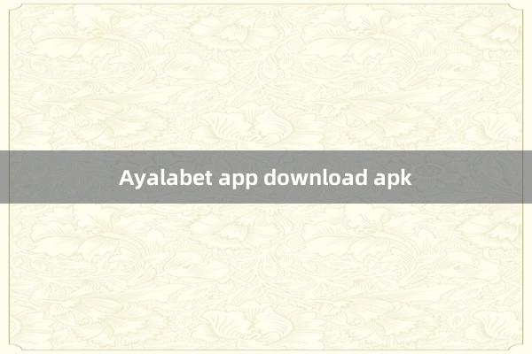 Ayalabet app download apk